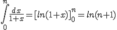 \int_0^n \frac{dx}{1+x} = [ln(1+x)]_0^n = ln(n+1)